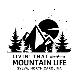 Livin' That Mountain Life / Sylva, North Carolina T-Shirt