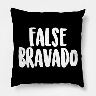 False Bravado (Baby come back) Pillow