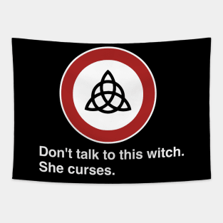 Don't talk to this witch...she curses. Tapestry