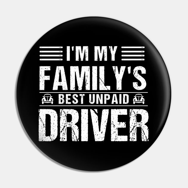 I'm My Family's Best Unpaid Driver Pin by Skanderarr