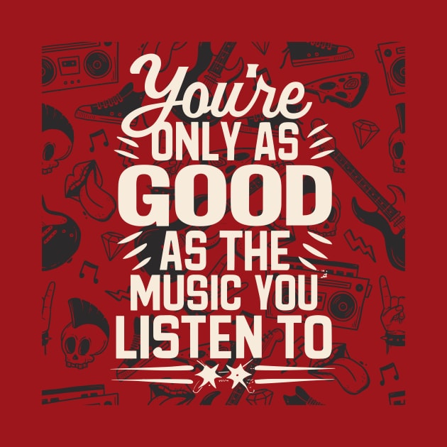 You're Only As Good As The Music You Listen To by audiosorcerer