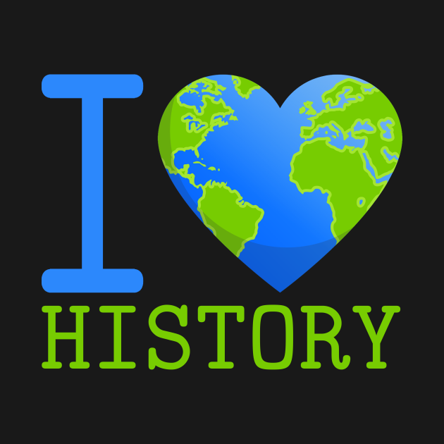 I Love History History TShirt TeePublic