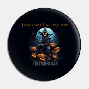 You can't scare me, I'm a fisherman! Halloween time Pin