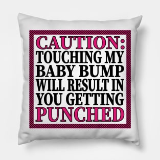 Caution: Touching My Baby Bump Will Result In You Getting Punched Pillow