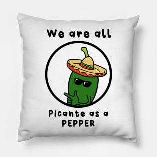 we are all picante as a pepper Pillow