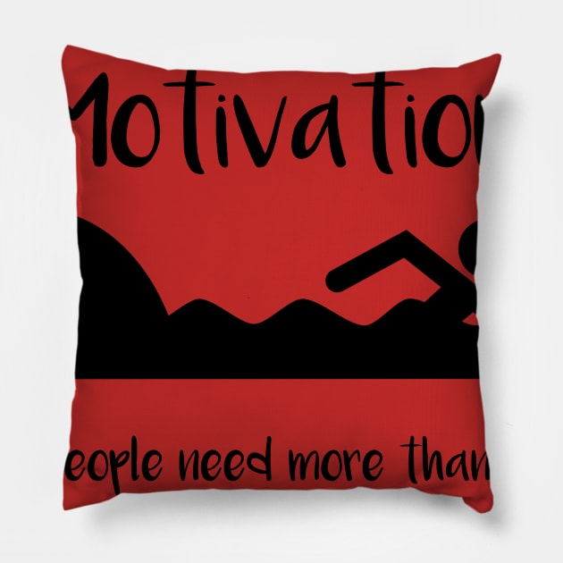 Motivation Some People Need More Than Others Pillow by DANPUBLIC