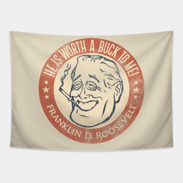 Franklin D Roosevelt Worth a Buck Tapestry by darklordpug