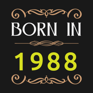 Born in 1988 Since 80s T-Shirt