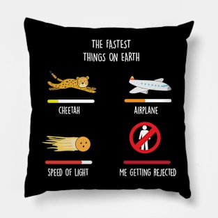 The fastest Things on Earth for humorous People Pillow