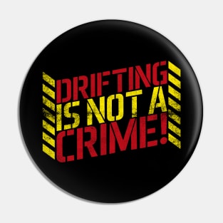 Drifting is Not A Crime! Pin