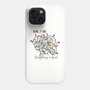I'm fine. It's Fine. Everything is fine! Phone Case