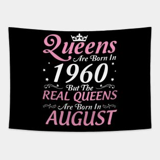 Queens Are Born In 1960 But The Real Queens Are Born In August Happy Birthday To Me Mom Aunt Sister Tapestry