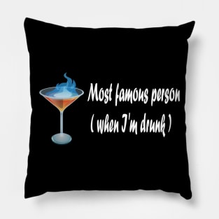 Most famous person when I'm drunk Pillow