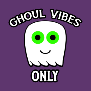 Ghoul Vibes Only with Cute Ghost T-Shirt