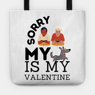 Sorry Boys My Dog Is My Valentine Tote