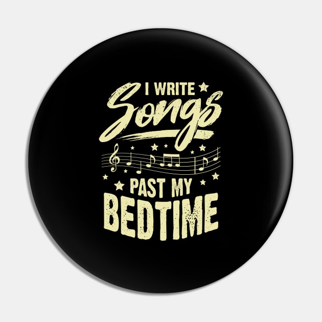 I Write Songs Past My Bedtime Songwriter Gift Pin by Dolde08