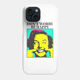 Don't worry be happy Phone Case