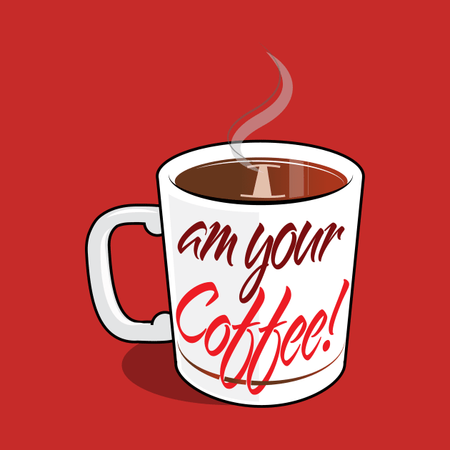 I Am Your Coffee! by chrayk57