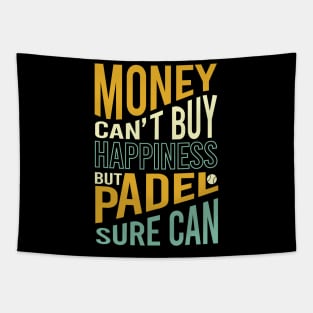 Money Can't Buy Happiness But Padel Sure Can Tapestry