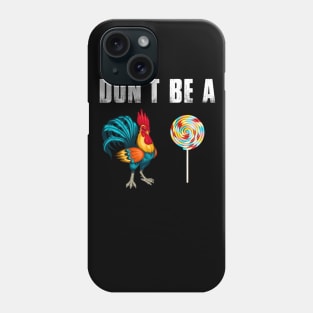 Don't Be A Chicken Lollipop Funny Phone Case