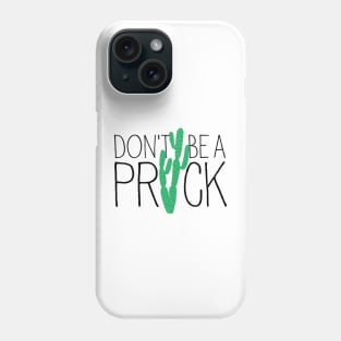 Don't be a prick Phone Case