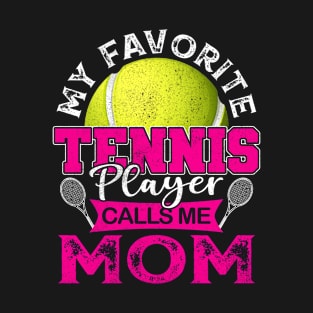 My Favorite Tennis Player Calls Me Mom Mother Gift T-Shirt