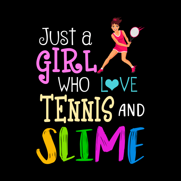 Just A Girl Who Loves Tennis And Slime by martinyualiso