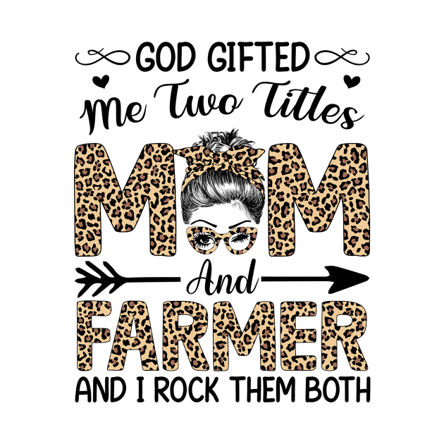 Leopard I Have Two Titles Mom Farmer Mothers Day Womens by carasantos