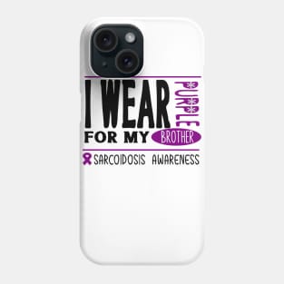 I wear Purple for my brother (Sarcoidosis Awareness) Phone Case