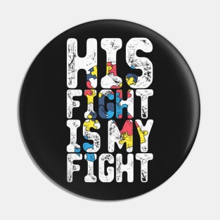 His Fight Is My Fight Autism Awareness And Support Pin