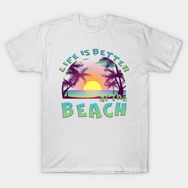 Life Is Better At The Beach Retro Summer Vacation - Life Is Better At ...