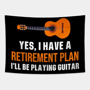 Yes, I Have A Retirement Plan I'll Be Playing Guitar Tapestry