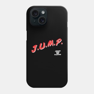 JUMP ---- Jesus Use Me Please Phone Case