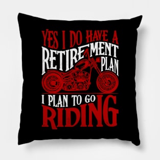 My retirement plan motorcycling Pillow