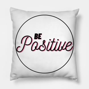 Be Positive Pillow