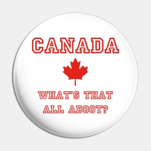 Canada, What's that all Aboot? Pin