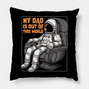 My Dad Is Out Of This World - Father astronaut Pillow