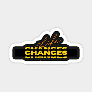 Life changes | typography Magnet