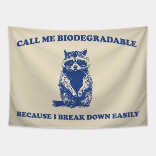 Call Me BiodegradableI, Break Down Easily, Vintage Drawing T Shirt, Raccoon Meme T Shirt, Trash Panda Sarcastic T Shirt, Unisex Tapestry