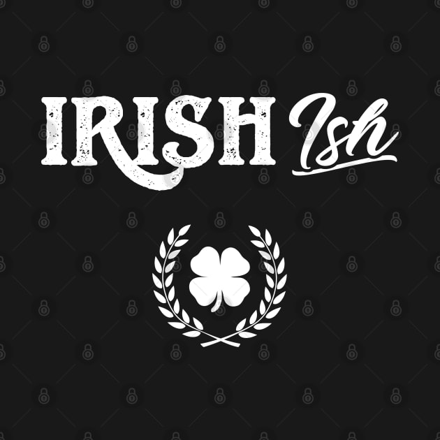 Irish (Ish) Funny St Patricks Day by trendingoriginals