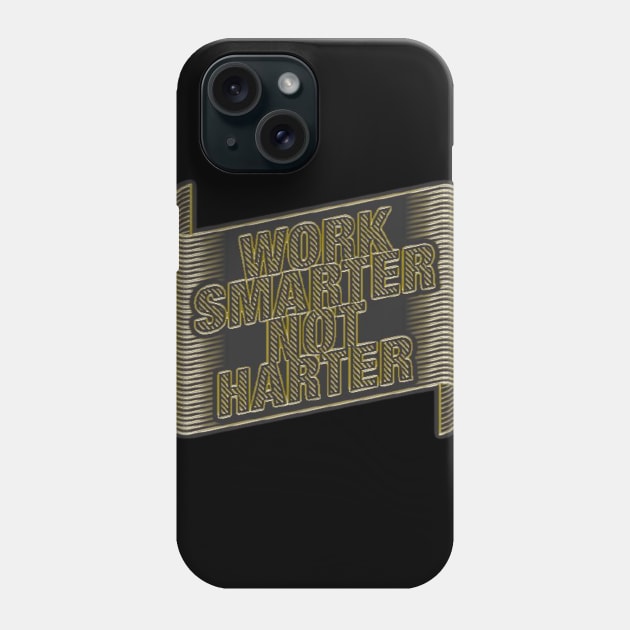 Work Smarter Not Harder Phone Case by Artistic Design