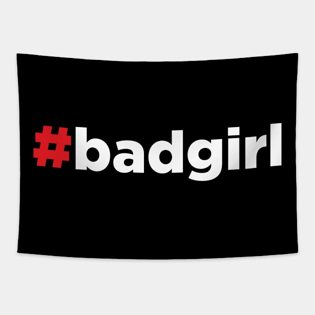 Bad Girl - Hashtag #badgirl Tapestry by JamesBennettBeta