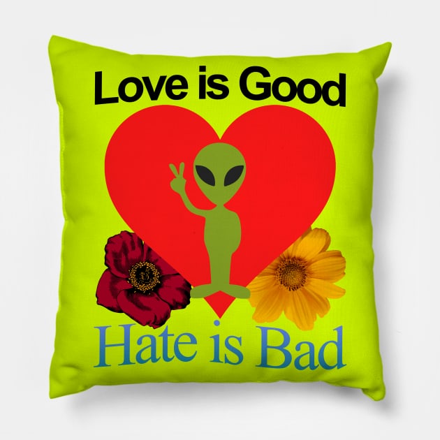 Love Good Hate Bad Alien Heart Motivational Positive Quote of Pure Wisdom POWERFUL MESSAGE Pillow by blueversion