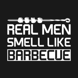 Real Men Smell Like Barbecue T-Shirt