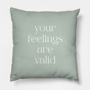 Your Feelings Are Valid Pillow