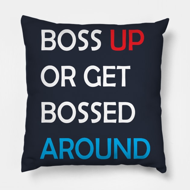 boss up or get bossed around Pillow by brandseril