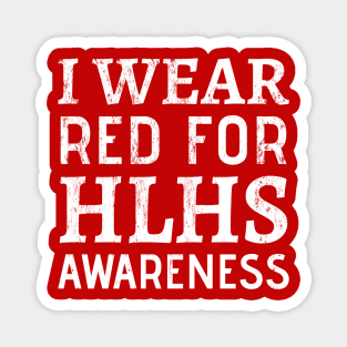 I Wear Red For HLHS Awareness - Heart Disease Prevention  heart disease no more Magnet