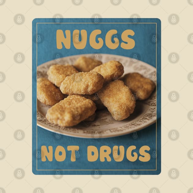 Nuggies No Druggies by Dandzo