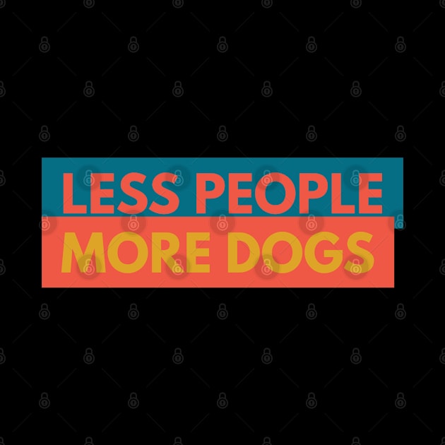 Less People More Dogs by Boga