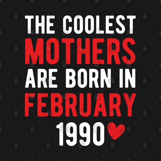 The Coolest Mothers Are Born in February 1990 Gift For 31st Birthday by CoolDesignsDz